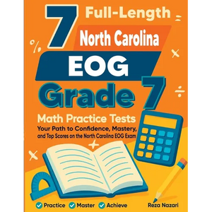 7 Full-Length North Carolina EOG Grade 7 Math Practice Tests: Your Path to Confidence, Mastery, and Top Scores on the North Carolina EOG Exam - Paperback