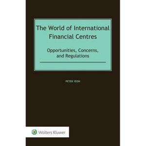 The World of International Financial Centres: Opportunities, Concerns, and Regulations - Hardcover