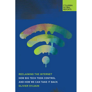 Reclaiming the Internet: How Big Tech Took Control--And How We Can Take It Back - Paperback