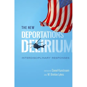The New Deportations Delirium: Interdisciplinary Responses - Hardcover
