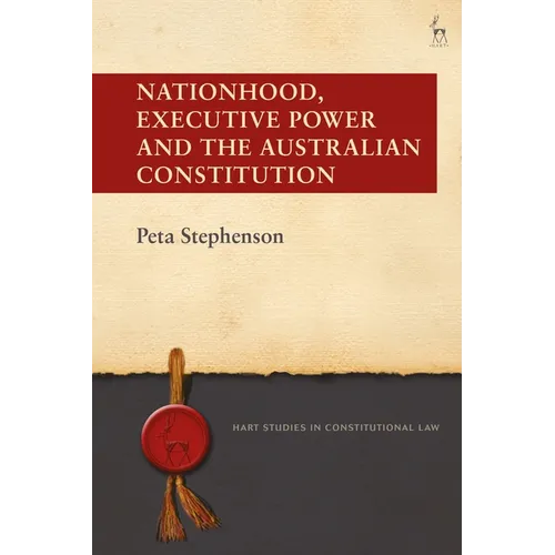 Nationhood, Executive Power and the Australian Constitution
