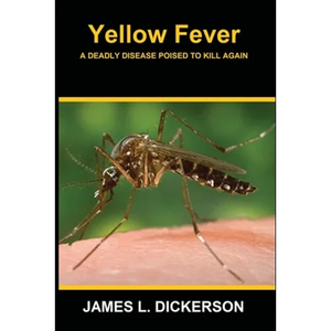 Yellow Fever: A Deadly Disease Poised to Kill Again - Paperback