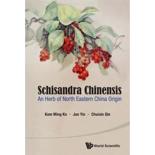 Schisandra Chinensis: An Herb of North Eastern China Origin