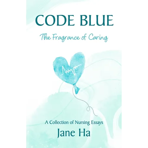 Code Blue: A Collection of Nursing Essays