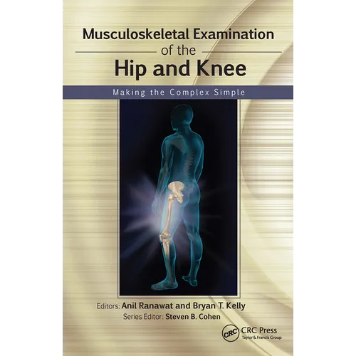 Musculoskeletal Examination of the Hip and Knee: Making the Complex Simple
