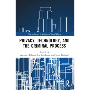 Privacy, Technology, and the Criminal Process - Paperback