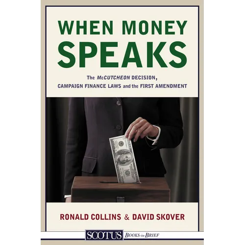 When Money Speaks: The McCutcheon Decision, Campaign Finance Laws, and the First Amendment