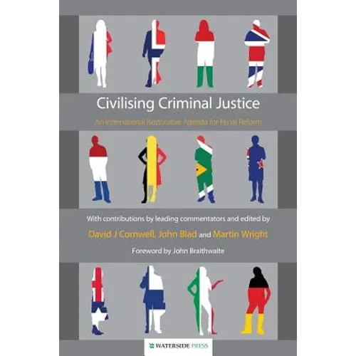 Civilising Criminal Justice: An International Restorative Agenda for Penal Reform