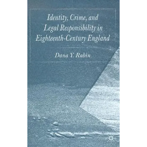 Identity, Crime and Legal Responsibility in Eighteenth-Century England - Hardcover