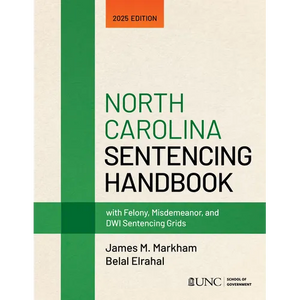 North Carolina Sentencing Handbook with Felony, Misdemeanor, and Dwi Sentencing Grids: 2025 Edition - Paperback