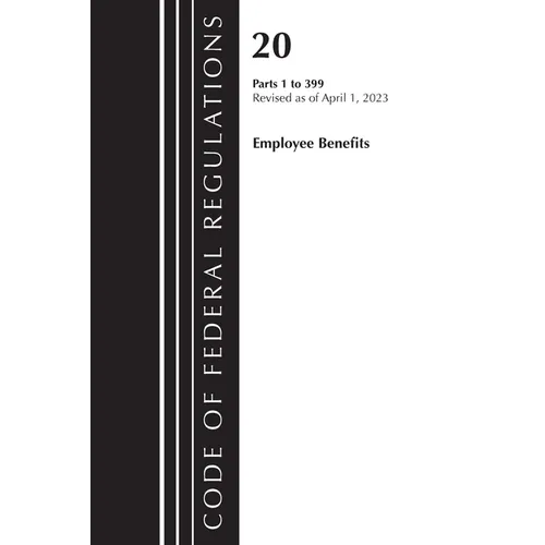 Code of Federal Regulations, Title 20 Employee Benefits 1-399, 2023