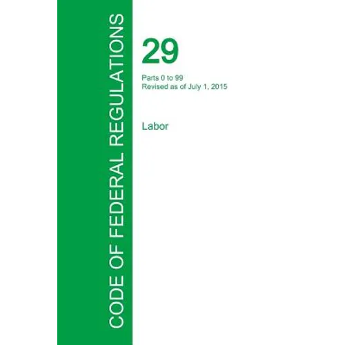 Code of Federal Regulations Title 29, Volume 1, July 1, 2015