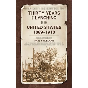 Thirty Years of Lynching in the United States 1889-1918 - Hardcover