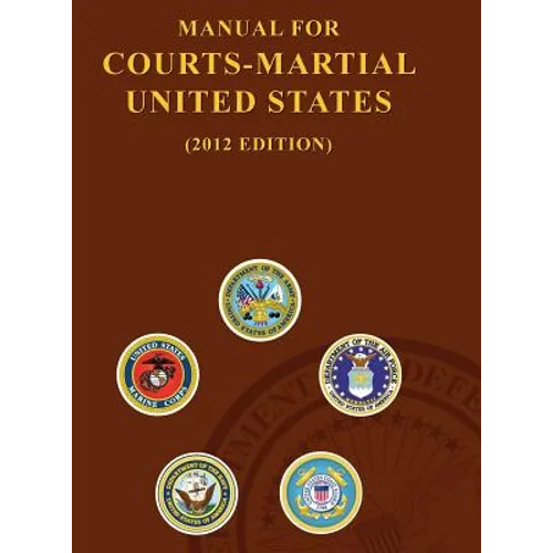 Manual for Courts-Martial United States (2012 Edition)