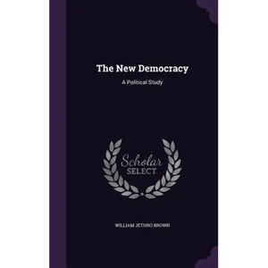 The New Democracy: A Political Study - Hardcover