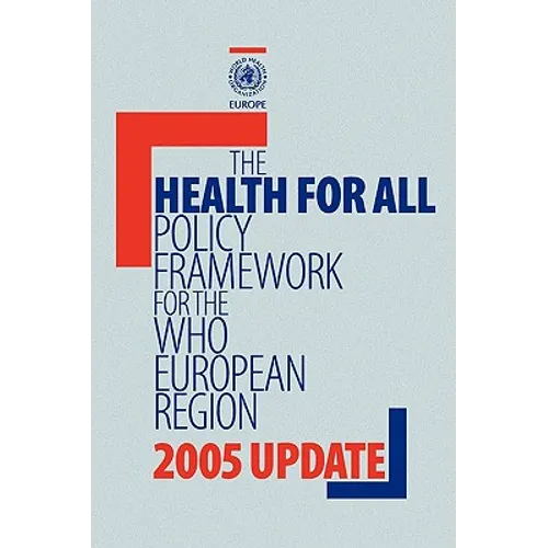 Health for All Policy Framework for the Who European Region: 2005 Update