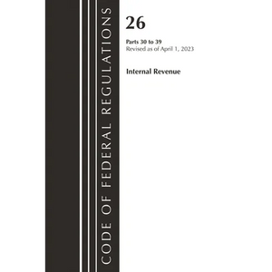 Code of Federal Regulations, Title 26 Internal Revenue 30-39, 2023 - Paperback