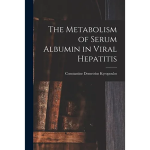 The Metabolism of Serum Albumin in Viral Hepatitis - Paperback