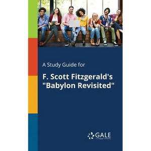 A Study Guide for F. Scott Fitzgerald's "Babylon Revisited" - Paperback