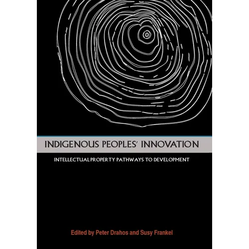 Indigenous Peoples' Innovation: Intellectual Property Pathways to Development