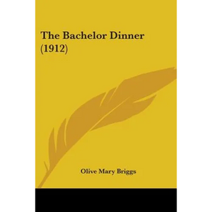 The Bachelor Dinner (1912) - Paperback