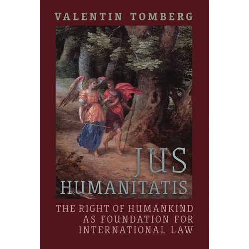 Jus Humanitatis: The Right of Humankind as Foundation for International Law