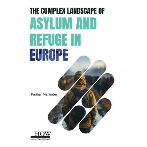 The Complex Landscape of Asylum and Refuge in Europe