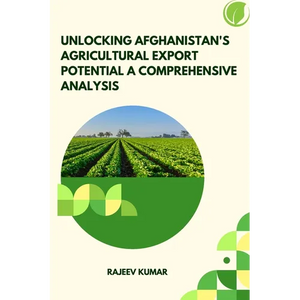 Unlocking Afghanistan's Agricultural Export Potential A Comprehensive Analysis - Paperback