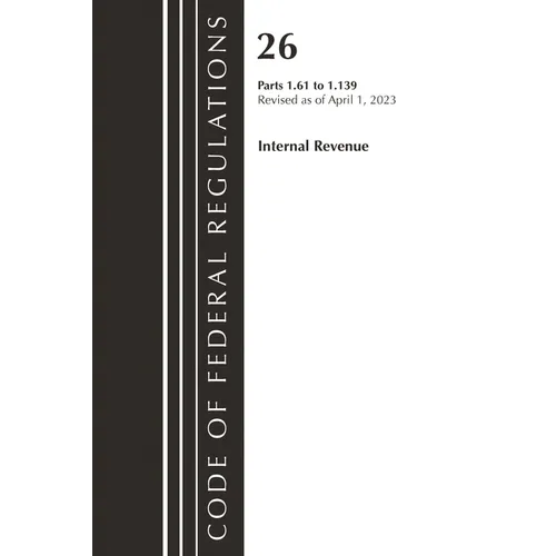 Code of Federal Regulations, Title 26 Internal Revenue 1.61-1.139, 2023