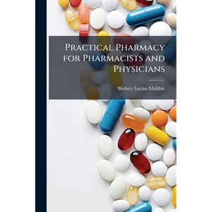 Practical Pharmacy for Pharmacists and Physicians - Paperback