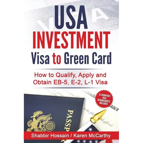 USA Investment Visa to Green Card: How to Qualify, Apply and Obtain EB-5, E-2, L-1 Visa