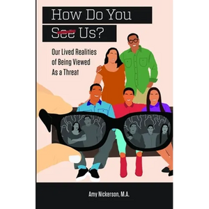 How Do You See Us? Our Lived Realities of Being Viewed As a Threat - Paperback