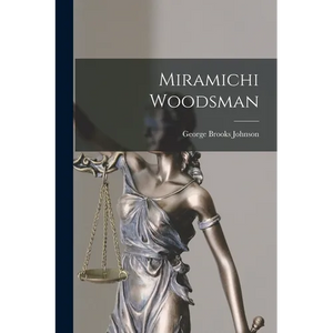 Miramichi Woodsman - Paperback