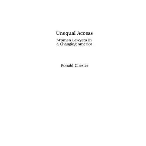 Unequal Access: Women Lawyers in a Changing America