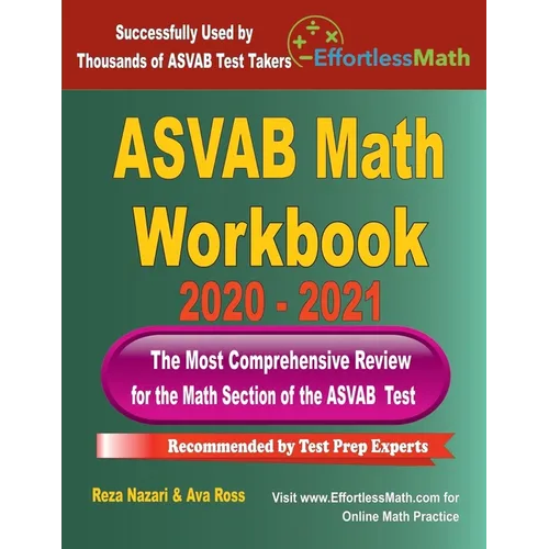 ASVAB Math Workbook 2020 - 2021: The Most Comprehensive Review for the Math Section of the ASVAB Test