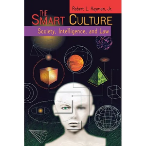 The Smart Culture: Society, Intelligence, and Law - Hardcover
