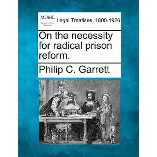 On the Necessity for Radical Prison Reform.