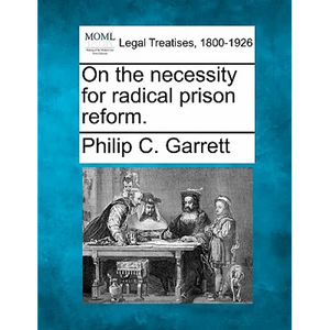 On the Necessity for Radical Prison Reform. - Paperback