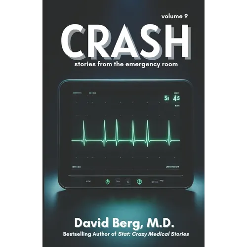 Crash: Stories From the Emergency Room: Volume 9