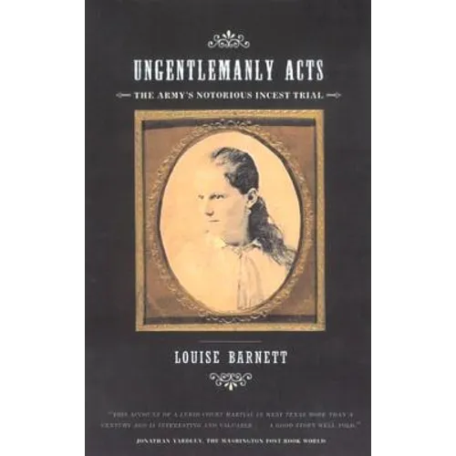 Ungentlemanly Acts: The Army's Notorious Incest Trial