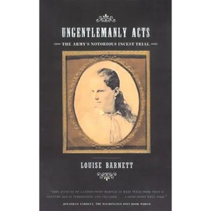Ungentlemanly Acts: The Army's Notorious Incest Trial - Paperback
