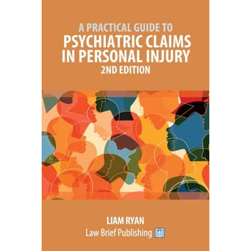 A Practical Guide to Psychiatric Claims in Personal Injury - 2nd Edition