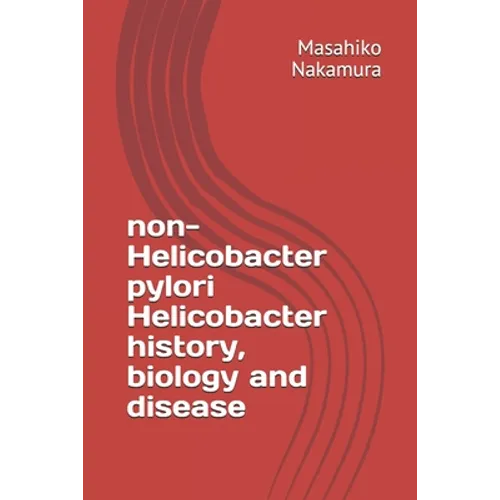 non-Helicobacter pylori Helicobacter history, biology and disease