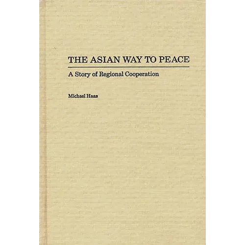 The Asian Way to Peace: A Story of Regional Cooperation