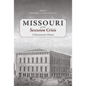 Missouri and the Secession Crisis: A Documentary History - Hardcover