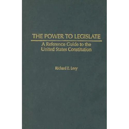 The Power to Legislate: A Guide to the United States Constitution