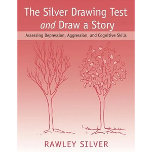 The Silver Drawing Test and Draw a Story: Assessing Depression, Aggression, and Cognitive Skills - Paperback