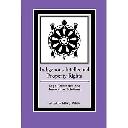 Indigenous Intellectual Property Rights: Legal Obstacles and Innovative Solutions