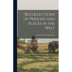 Recollections of Persons and Places in the West - Hardcover