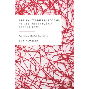Digital Work Platforms at the Interface of Labour Law: Regulating Market Organisers - Paperback